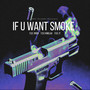 If U Want Smoke (Explicit)