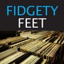 Fidgety Feet