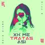 Xk me tratas así (feat. Will x) [Explicit]