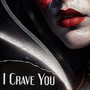 I Crave You