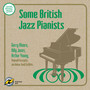 Some British Jazz Pianists