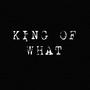 King of what (feat. M.O.B kdot) [Explicit]