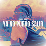 Yo no Puedo Salir (Explicit)