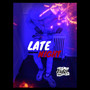 LATE NIGHT (Explicit)