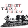 Leibert Takes A Holiday