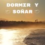 Dormir y Soñar - Canciones Relajantes para Ejercicios Respiratorios antes de Ir a Dormir