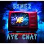 Aye Chat (feat. 5Knez)