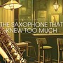 The Saxophone that Knew Too Much