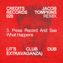 Press Record and See What Happens (JT'S CLUB DUB EXTRAVAGANZA)