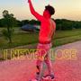 I Never Lose (Explicit)