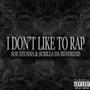 I Don't Like To Rap (feat. Scrilla Da Reverend) [Explicit]