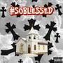 SO BLESSED (Explicit)
