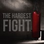 The Hardest Fight