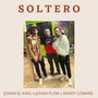 Soltero (feat. Johan El King & Randy Loward)