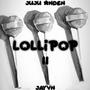 Lollipop II (feat. juju anden) [Explicit]