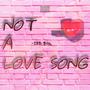 not a love song. (Explicit)