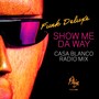 Show Me da Way (Casa Blanco Radio Mix)