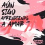 Aún Sigo Aprendiendo a Amar