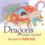 Dragons Under My Bed: The Best of Kath Bee