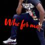 Who For Me (Explicit)