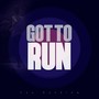 Got to Run