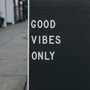 Good Vibes Only