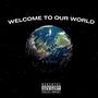 Welcome To Our World (Explicit)