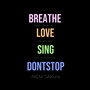 Breathe Love Sing dontstop