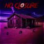 No Closure (feat. Solo Jane & Prod. By Gore Ocean)