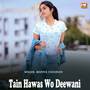 Tain Hawas Wo Deewani