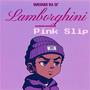 Lamborghini Pink Slip (Explicit)