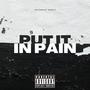 Put It In Pain (Explicit)