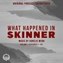 What Happened In Skinner Vol I (Original Podcast Soundtrack)