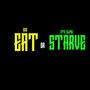 Eat or Starve (feat. OTG (Slime)) [Explicit]