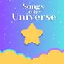 Songs To The Universe