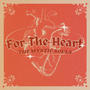 For The Heart