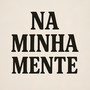 Na Minha Mente (Explicit)