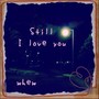 Still I love you