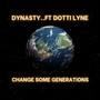 Change Some Generations (feat. Dotti Lyne) [Explicit]