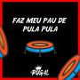 FAZ MEU P@U DE PULA PULA (Explicit)