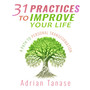 31 Practices to Improve Your Life (A Path to Personal Transformation)