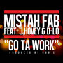 Go Ta Work (feat. D Lo & J Hovey)