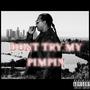 Dont Try My Pimpin (Explicit)