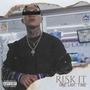 Risk It One Last Time (Explicit)