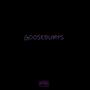 Goosebumps (feat. BIG DASH) [Explicit]