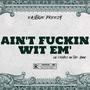 Ain't ****in Wit Em' (feat. Lil Crimes on da Hook) [Explicit]