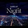 Late At Night (Explicit)