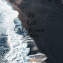 So Let Me Know (0.8x慢摇版)