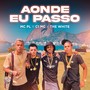 Aonde Eu Passo (Explicit)