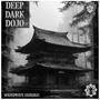 Deep Dark Dojo EP